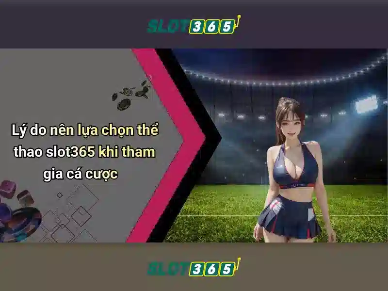 Slot365 - Tổng quan về nền tảng đánh bạc slot trực tuyến